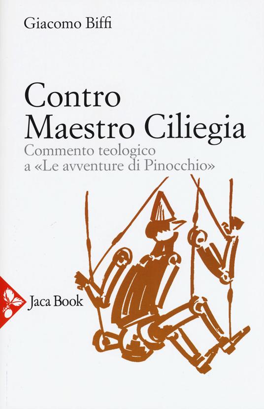 Contro Maestro Ciliegia. Commento teologico a «Le avventure di Pinocchio». Nuova ediz. - Giacomo Biffi - copertina