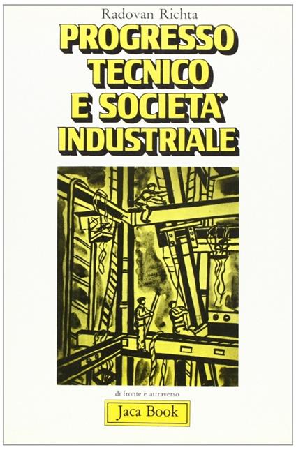 Progresso tecnico e società industriale. Il contributo della scuola di Praga - Radovan Richta - copertina