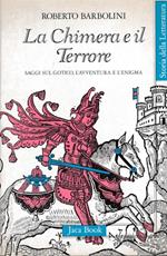 La chimera e il terrore. Saggi sul gotico, l'avventura e l'enigma