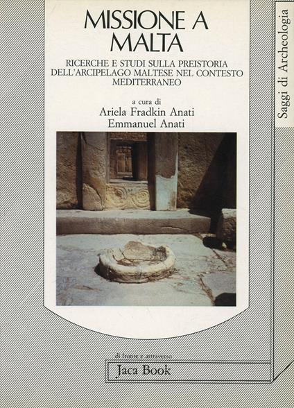 Missione a Malta. Ricerche e studi sulla preistoria dell'arcipelago maltese nel contesto mediterraneo - copertina