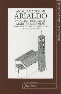 Arialdo. Passione del santo martire milanese - Andrea Da Strumi - copertina
