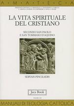 La vita spirituale del cristiano secondo san Paolo e san Tommaso d'Aquino