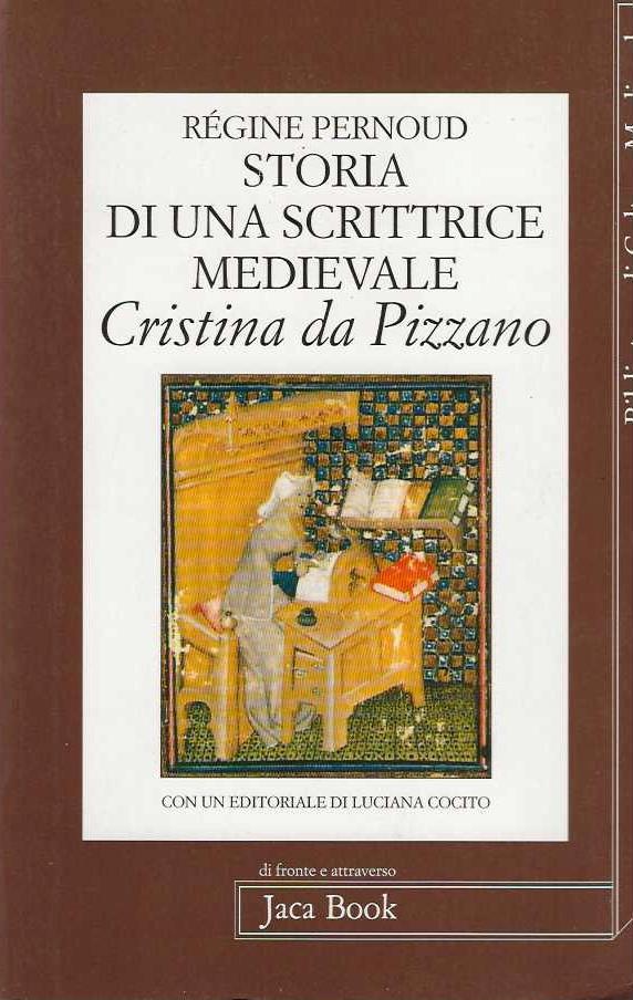 Storia di una scrittrice medievale. Cristina da Pizzano