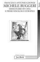 Michele Ruggeri. Missionario in Cina e primo sinologo europeo (Spinazzola, 1543 - Salerno, 1607)