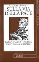 Sulla via della pace. La sapienza cisterciense secondo San Benedetto