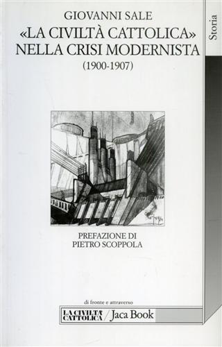 La civiltà Cattolica nella crisi modernista (1900-1907) fra intransigentismo politico e integralismo dottrinale - Giovanni Sale - copertina