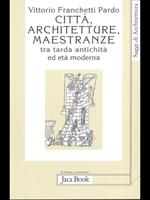 Città, architetture, maestranze tra tarda antichità ed età moderna