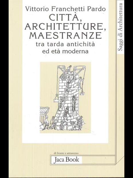 Città, architetture, maestranze tra tarda antichità ed età moderna - Vittorio Franchetti Pardo - 6