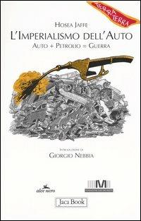 L'imperialismo dell'auto. Auto + petrolio = guerra - Hosea Jaffe - copertina