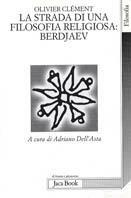 La lunga strada di una filosofia religiosa: Berdjaev