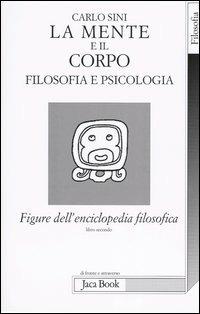 Figure dell'enciclopedia filosofica. Vol. 2: La mente e il corpo. Filosofia e psicologia - Carlo Sini - copertina