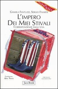 L'impero dei miei stivali. Corrispondenze dagli Usa - Giamila Fantuzzi,Sergio Finardi - copertina