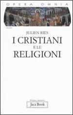 Opera omnia. Vol. 1: I cristiani e le religioni.