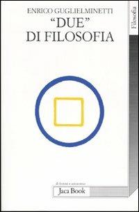 «Due» di filosofia - Enrico Guglielminetti - copertina
