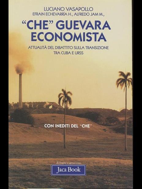 «Che» Guevara economista. Attualità del dibattito sulla transizione tra Cuba e URSS - Luciano Vasapollo,Efrain Echevarrìa,Alfredo Jam - 3