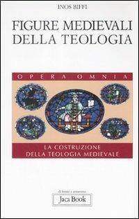 Figure medievali della teologia. La costruzione della teologia medievale. Vol. 3 - Inos Biffi - copertina