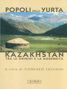 Popoli della yurta. Il Kazakhstan tra le origini e la modernità