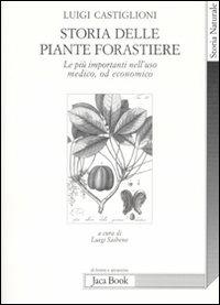 Storia delle piante forastiere. Le più importanti nell'uso medico od alimentare - Luigi Castiglioni - copertina