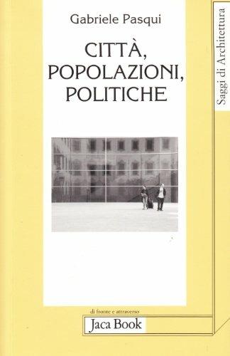 Città, popolazioni e politiche - Gabriele Pasqui - copertina