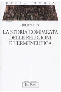 Opera omnia. Vol. 6: La storia comparata delle religioni e l'ermeneutica. - Julien Ries - copertina