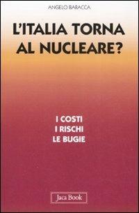 L'Italia torna al nucleare. I costi, i rischi, le bugie - Angelo Baracca - copertina