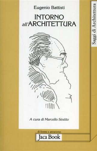 Intorno all'architettura. Scritti dal 1958 al 1989 - Eugenio Battisti - 3