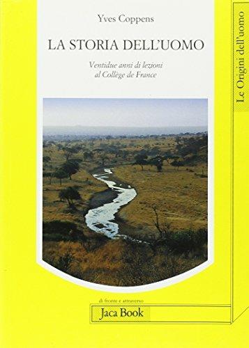 La storia dell'uomo. Ventidue anni di lezioni al Collège de France (1983-2005) - Yves Coppens - 2