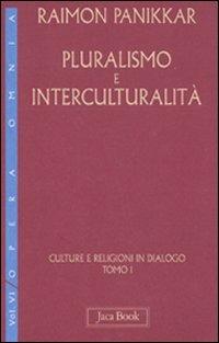 Culture e religioni in dialogo. Vol. 6/1: Pluralismo e interculturalità - Raimon Panikkar - copertina