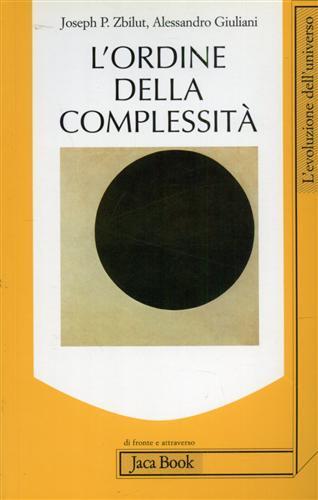 L' ordine della complessità - Alessandro Giuliani,Joseph P. Zbilut - copertina