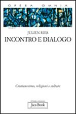 Opera omnia. Vol. 2/1: Incontro e dialogo. Cristianesimo, religioni e culture