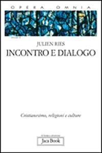 Opera omnia. Vol. 2/1: Incontro e dialogo. Cristianesimo, religioni e culture - Julien Ries - copertina