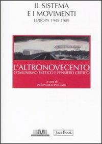 L'altronovecento. Comunismo eretico e pensiero critico. Vol. 2: Il sistema e i movimenti (Europa 1945-1989)