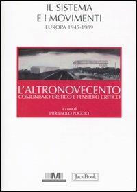 L' altronovecento. Comunismo eretico e pensiero critico. Vol. 2: Il sistema e i movimenti (Europa 1945-1989). - copertina