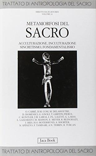 Trattato di antropologia del sacro. Vol. 10: Metamorfosi del sacro. Acculturazione, inculturazione, sincretismo, fondamentalismo - copertina