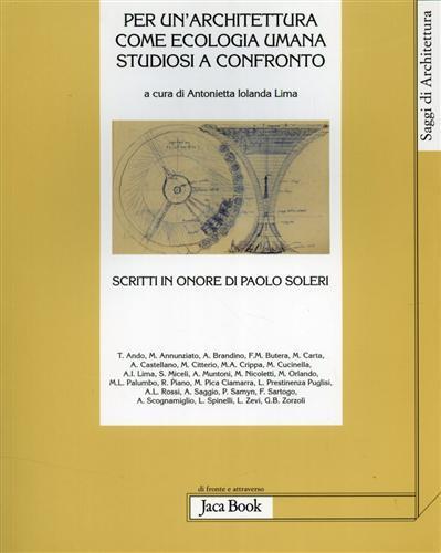 Per un'architettura come ecologia umana. Studiosi a confronto. Scritti in onore di Paolo Soleri - 4