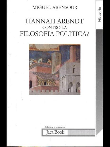 Hanna Arendt contro la filosofia politica? - Miguel Abensour - 5