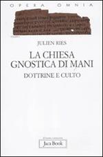 Opera omnia. Vol. 10: La chiesa gnostica di Mani. Dottrine e culto.