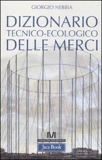 Dizionario tecnico-ecologico delle merci - Giorgio Nebbia - copertina