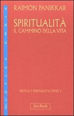 Spiritualità: il cammino della vita. Vol. 1\2: Mistica e spiritualità.