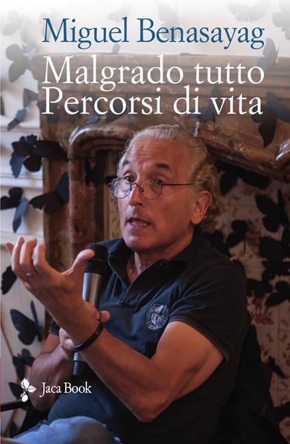 Malgrado tutto. Percorsi di vita - Miguel Benasayag - copertina