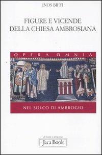 Figure e vicende della chiesa ambrosiana. Nel solco di Ambrogio - Inos Biffi - copertina
