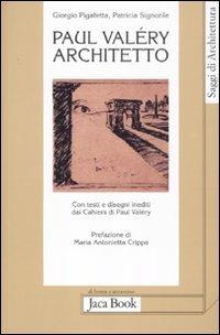 Paul Valéry architetto - Giorgio Pigafetta,Patricia Signorile - copertina