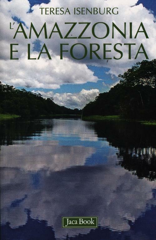 L' Amazzonia e la foresta - Teresa Isenburg - copertina