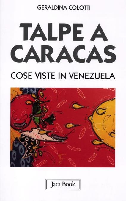 Talpe a Caracas. Cose viste in Venezuela - Geraldina Colotti - copertina