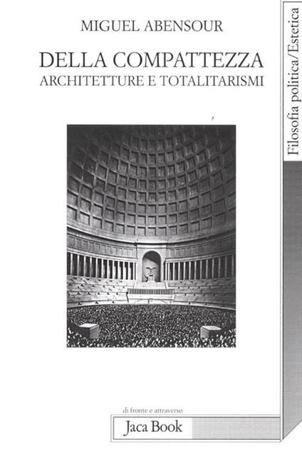 Della compatezza. Architetture e totalitarismi - Miguel Abensour - copertina