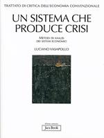 Trattato di critica dell'economia convenzionale. Vol. 1: Un sistema che produce crisi. Metodi di analisi dei sistemi economici.