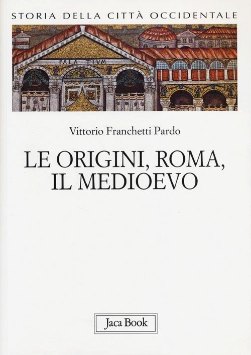 Storia della città occidentale. Vol. 1: Le origini, Roma, il Medioevo. - Vittorio Franchetti Pardo - copertina