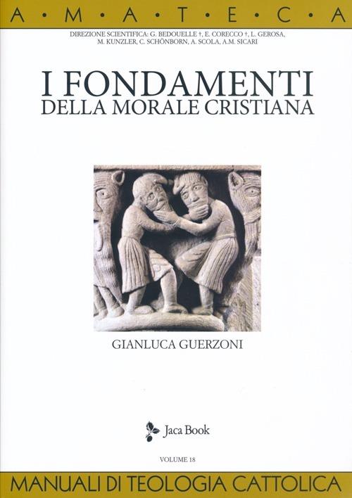 I fondamenti della morale cristiana - Gianluca Guerzoni - copertina