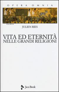 Opera omnia. Vol. 12: Vita ed eternità nelle grandi religioni - Julien Ries - copertina