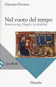 Libro Nel vuoto del tempo. Rosenzweig, Hegel e lo shabbàt Giacomo Petrarca